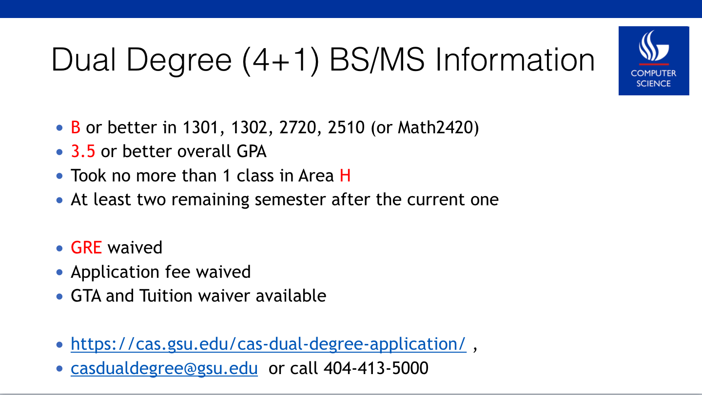 Flyer for the dual degree program. Need a B or better in 1301, 1302, 2720, 2510 (or Match2420) and a 3.5 or better overall GPA. With the program, you can get a BS and an MS in 5 years.
